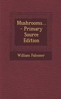 Mushrooms...