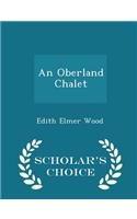 An Oberland Chalet - Scholar's Choice Edition