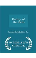 Poetry of the Bells - Scholar's Choice Edition