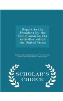 Report to the President by the Commission on CIA Activities Within the United States - Scholar's Choice Edition