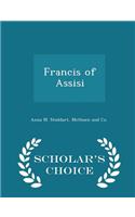 Francis of Assisi - Scholar's Choice Edition