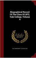 Biographical Record of the Class of 1872, Yale College, Volume 4