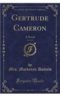 Gertrude Cameron, Vol. 3 of 3: A Novel (Classic Reprint)