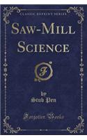 Saw-Mill Science (Classic Reprint)