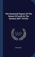The Sessional Papers Of The House Of Lords In The Session 1837. Vol Xiv