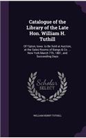 Catalogue of the Library of the Late Hon. William H. Tuthill