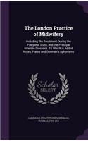 The London Practice of Midwifery