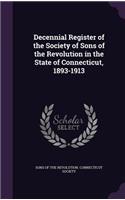 Decennial Register of the Society of Sons of the Revolution in the State of Connecticut, 1893-1913