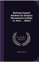 Notitiam Imperii Adiabeni Ex Antiquis Monumentis Collegit Jo. Henr. ... Maius