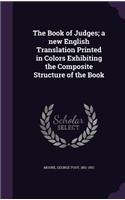 The Book of Judges; a new English Translation Printed in Colors Exhibiting the Composite Structure of the Book