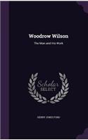 Woodrow Wilson: The Man and His Work(English)