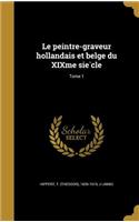Le peintre-graveur hollandais et belge du XIXme sie`cle; Tome 1