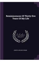 Reminiscences of Thirty-Five Years of My Life