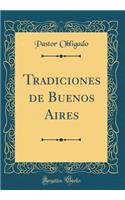 Tradiciones de Buenos Aires (Classic Reprint)