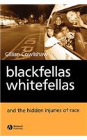 Blackfellas, Whitefellas, and the Hidden Injuries of Race