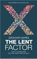 The Lent Factor: Forty Companions for the Forty Days of Lent: The Mowbray Lent Book 2015