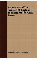 Napoleon And The Invasion Of England - The Story Of The Great Terror