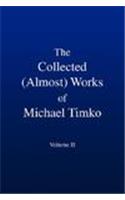 Collected (Almost) Works of Michael Timko