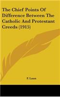 The Chief Points Of Difference Between The Catholic And Protestant Creeds (1915)
