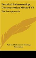 Practical Salesmanship, Demonstration Method V6