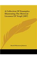 Collection Of Examples Illustrating The Metrical Licenses Of Vergil (1897)