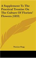 A Supplement to the Practical Treatise on the Culture of Florists' Flowers (1833)