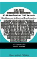 VLSI Synthesis of DSP Kernels: Algorithmic and Architectural Transformations