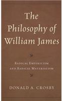 The Philosophy of William James: Radical Empiricism and Radical Materialism