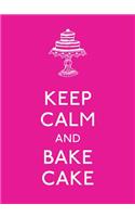 Keep Calm and Bake Cake