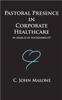 Pastoral Presence In Corporate Healthcare - In Search Of Sustainability