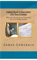 Legitimate Reasons for Nonacceptance of the Theory of Evolution: Why Evolutionary Theories do not Make Sense(English)