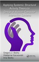 Applying Systemic-Structural Activity Theory to Design of Human-Computer Interaction Systems: (Ergonomics Design & Mgmt. Theory & Applications)