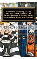 Professor Birdsong's Zany But All True Criminal Law Stories, Volume 4