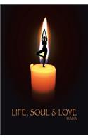 Life, Soul & Love