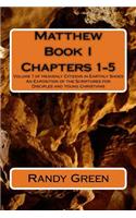 Matthew Book I: Chapters 1-5: Volume 7 of Heavenly Citizens in Earthly Shoes, An Exposition of the Scriptures for Disciples and Young Christians