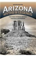 Arizona Myths and Legends: The True Stories behind History's Mysteries