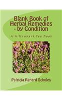 Blank Book of Herbal Remedies - by Condition