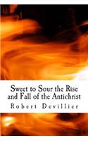 Sweet to Sour the Rise and Fall of the Antichrist