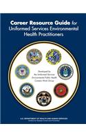 Career Resource Guide for Uninformed Services Environmental Health Practitioners: (English)