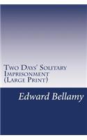 Two Days' Solitary Imprisonment (Large Print)