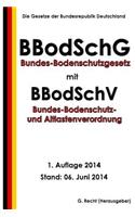 Bundes-Bodenschutzgesetz mit Bundes-Bodenschutz- und Altlastenverordnung