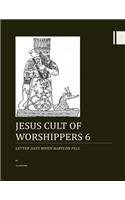 Jesus cult of worshippers 6: Letter days when Babylon Fell