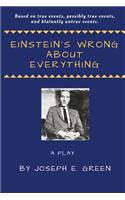 Einstein's Wrong About Everything