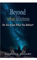 Beyond What Matters: Do You Know What You Believe?
