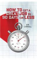 How to Get a Great Job in 90 Days or Less