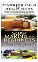 Carrier Oils for Beginners & Soap Making for Beginners: (Essential Oils Box Set)
