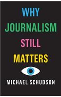 Why Journalism Still Matters