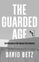 Guarded Age: Fortification in the Twenty-First Century