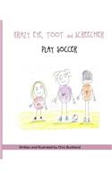 Krazy Eye, Toot and Screecher Play Soccer