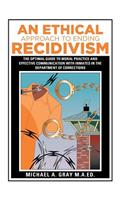 Ethical Approach to Ending Recidivism
